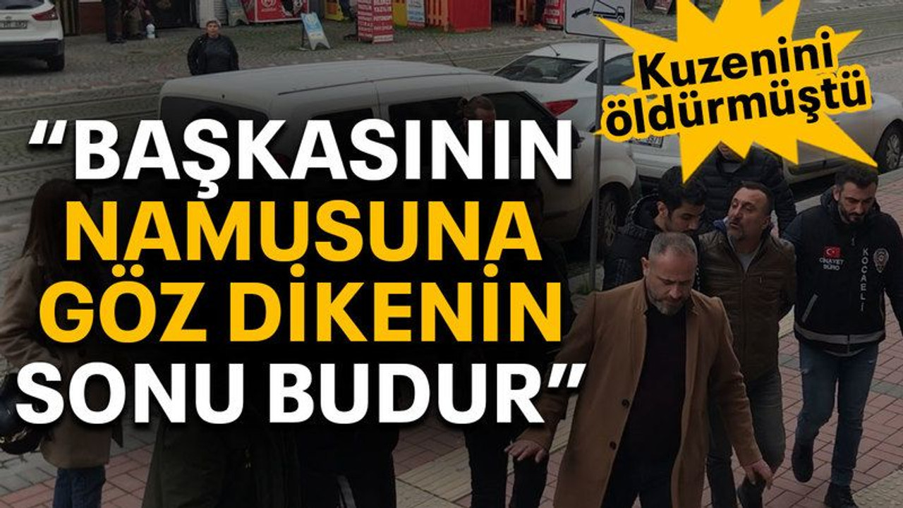 Kuzenini öldürmüştü “Başkasının namusuna göz dikenin sonu budur”